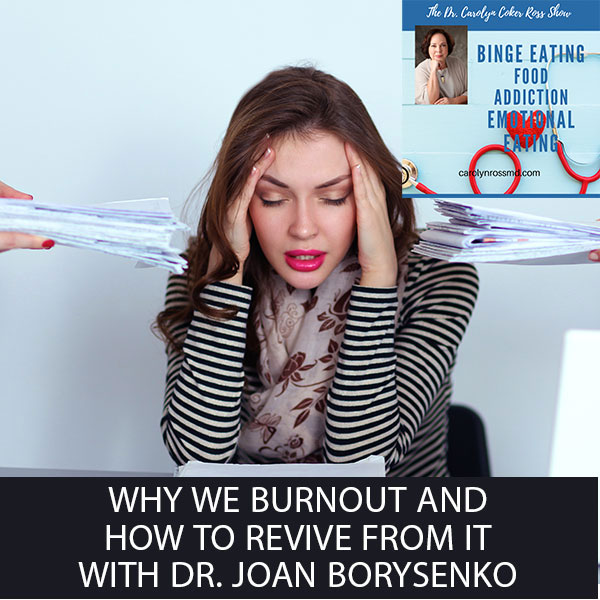 Why We Burnout And How To Revive From It with Dr. Joan Borysenko