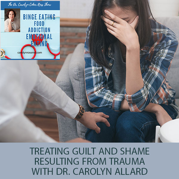 Treating Guilt And Shame Resulting From Trauma with Dr. Carolyn Allard