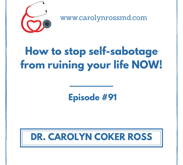 How to Stop Self-Sabotage from Ruining your Life NOW!