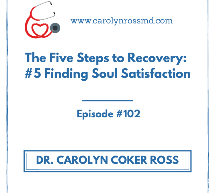 Five Steps to Recovery:  #5 Finding Soul Satisfaction