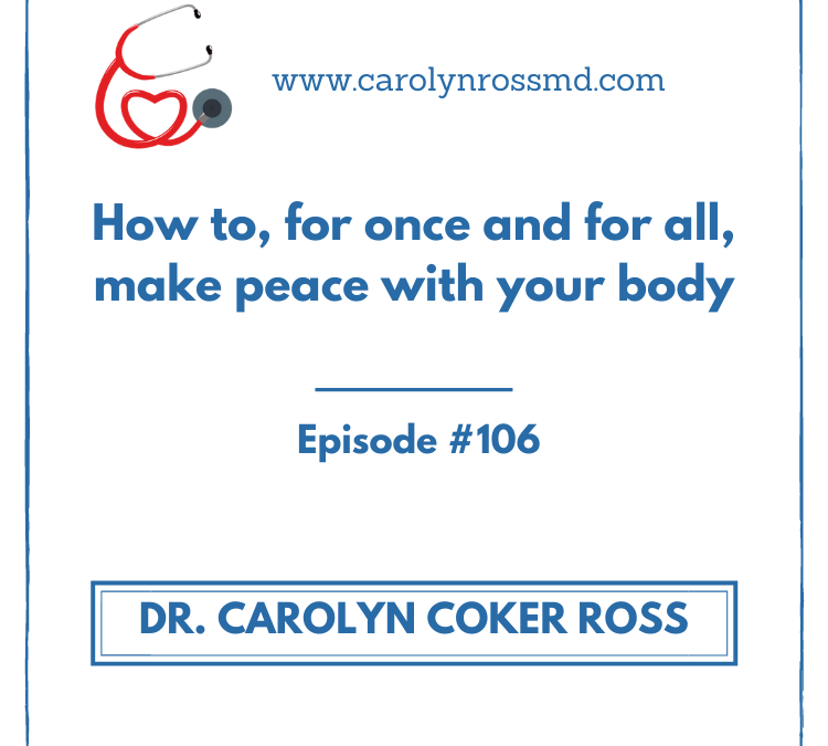 How to, for once and for all, make peace with your body
