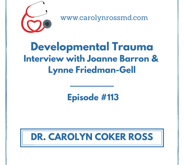Developmental Trauma (Interview with Joanne Barron &  Lynne Friedman-Gell)