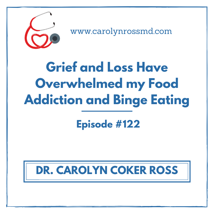 Grief and Loss Have Overwhelmed my Food Addiction and Binge Eating